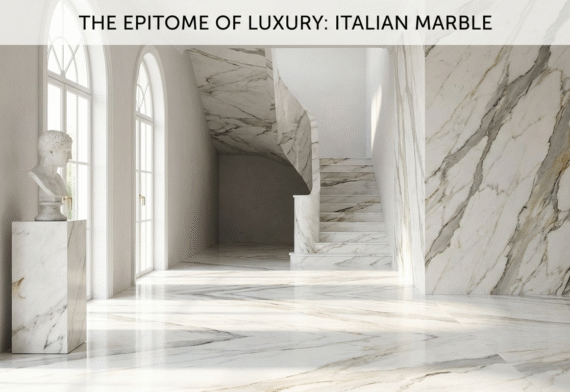 Why Italian Marble Is the Epitome of Luxury and Sophistication