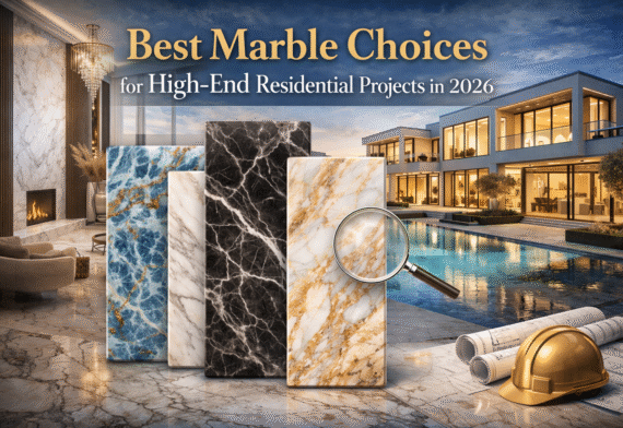 Best Marble Choices for High-End Residential Projects in 2026
