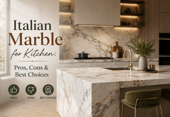 Italian Marble for Kitchen: Pros, Cons & Best Choices