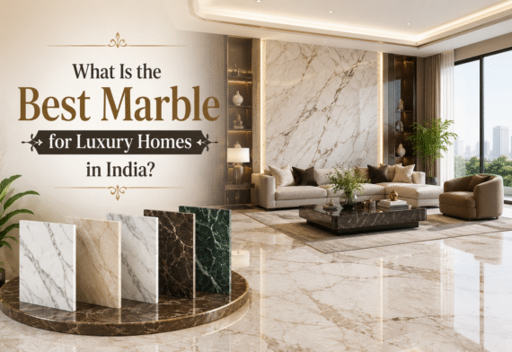 What Is the Best Marble for Luxury Homes in India?