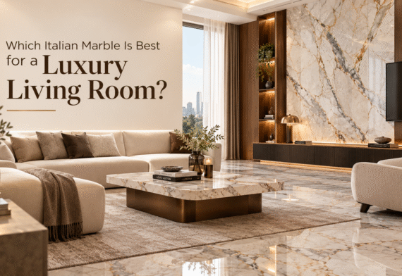 Which Italian Marble Is Best for a Luxury Living Room?